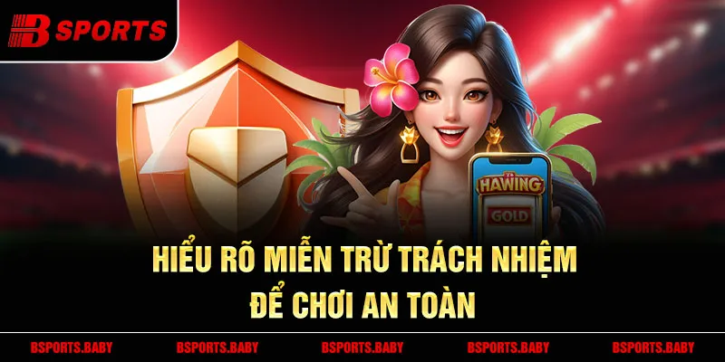 Miễn trừ trách nhiệm – Bảo mật thông tin người chơi tại Bsport