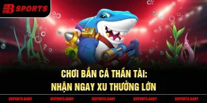 Bắn cá thần tài Bsport nhắm bắn chính xác cá quý hiếm