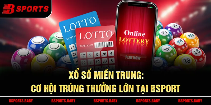Khám phá xổ số miền Trung tại Bsport